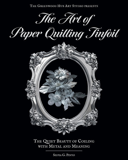 The Art of Paper Quilling Tinfoil: The Quiet Beauty of Coiling with Metal and Meaning