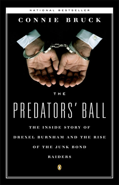 The Predators' Ball: The Inside Story of Drexel Burnham and the Rise of the Junkbond Raiders (Updated)