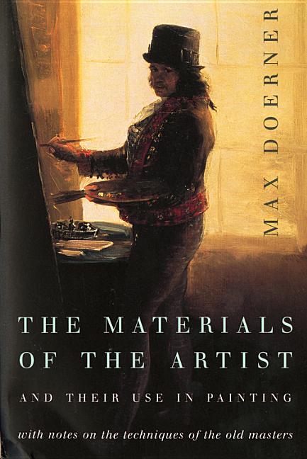 The Materials of the Artist and Their Use in Painting: With Notes on the Techniques of the Old Masters, Revised Edition (Revised)