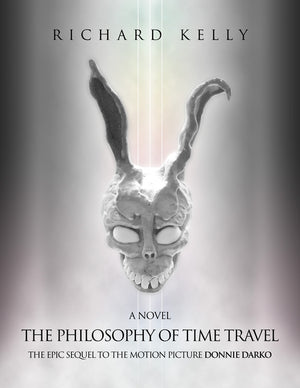 The Philosophy of Time Travel: The Epic Sequel to the Motion Picture Donnie Darko