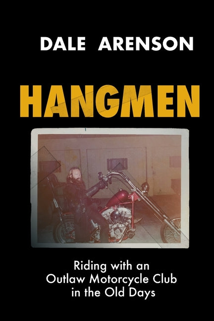 Hangmen: Riding With an Outlaw Motorcycle Club in the Old Days