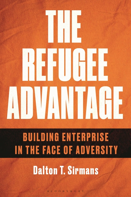 The Refugee Advantage: Building Enterprise in the Face of Adversity
