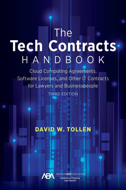 The Tech Contracts Handbook: Cloud Computing Agreements, Software Licenses, and Other It Contracts for Lawyers and Businesspeople, Third Edition