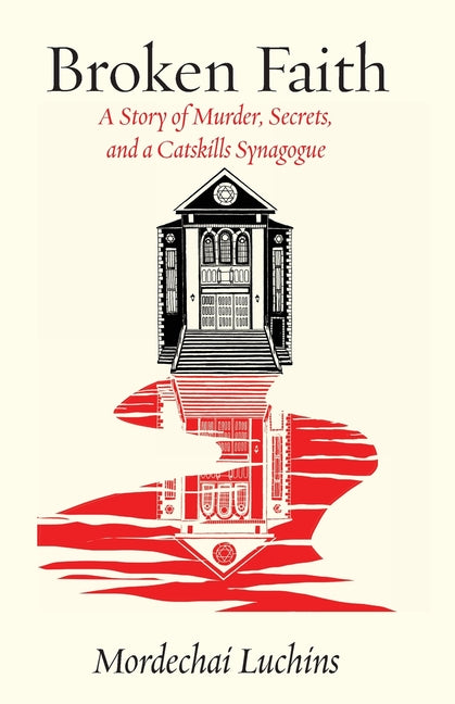 Broken Faith: A Story of Murder, Secrets, and a Catskills Synagogue