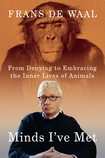Minds I've Met: From Denying to Embracing the Inner Lives of Animals
