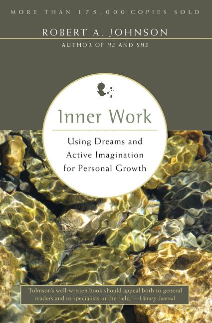 Inner Work: Using Dreams and Active Imagination for Personal Growth (Revised)