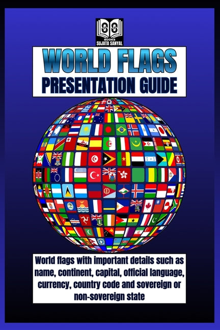 World Flags: PRESENTATION GUIDE: Flags guide with some details of each country, like its name, continent, capital, official language, currency, countr