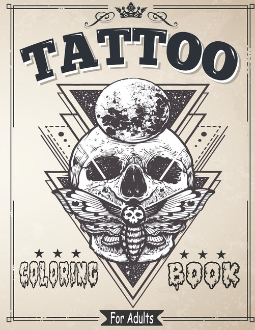 Tattoo Coloring Book for Adults: Coloring & drawing Pages For Adult Relaxation With Beautiful Modern Tattoo Designs Such As Sugar Skulls, Roses and Mo