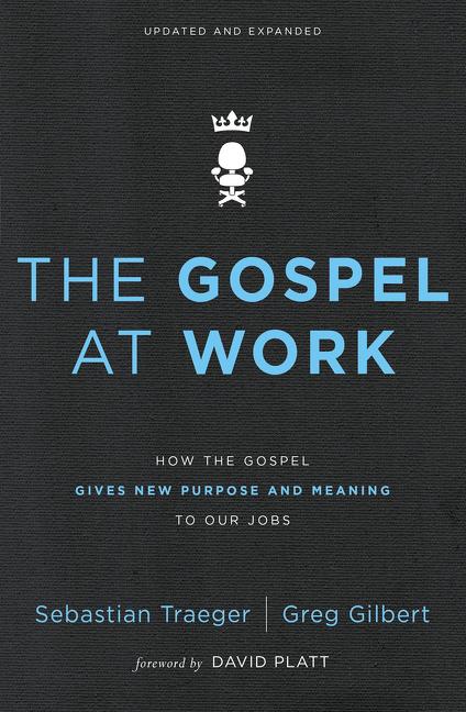 The Gospel at Work: How the Gospel Gives New Purpose and Meaning to Our Jobs (Enlarged)