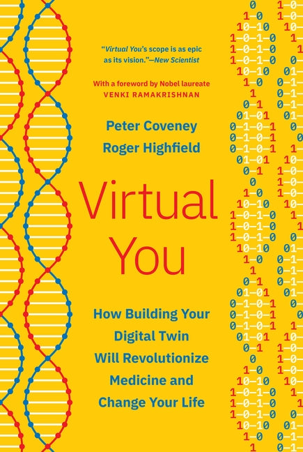 Virtual You: How Building Your Digital Twin Will Revolutionize Medicine and Change Your Life