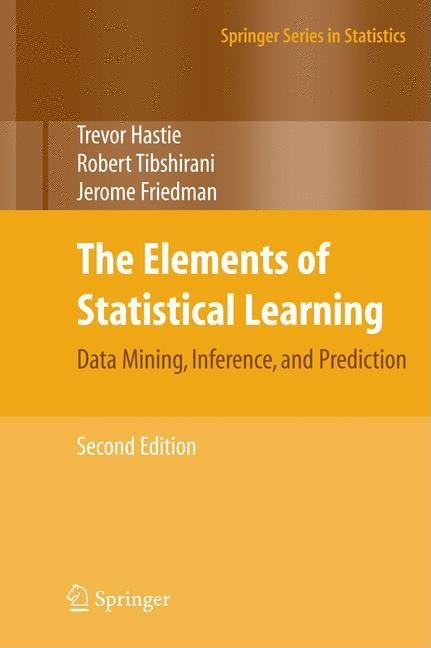 The Elements of Statistical Learning: Data Mining, Inference, and Prediction, Second Edition (2009, Corr. 9th Printing 2017)