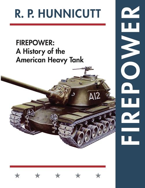 Firepower: A History of the American Heavy Tank (Reprint, Revised)