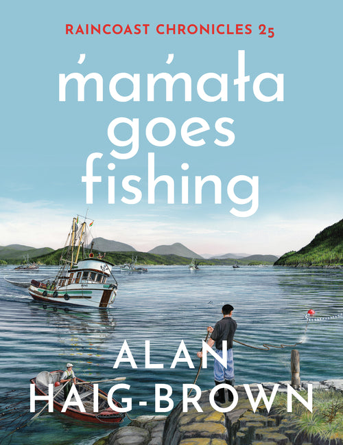 Raincoast Chronicles 25: M̓am̓aɫa Goes Fishing