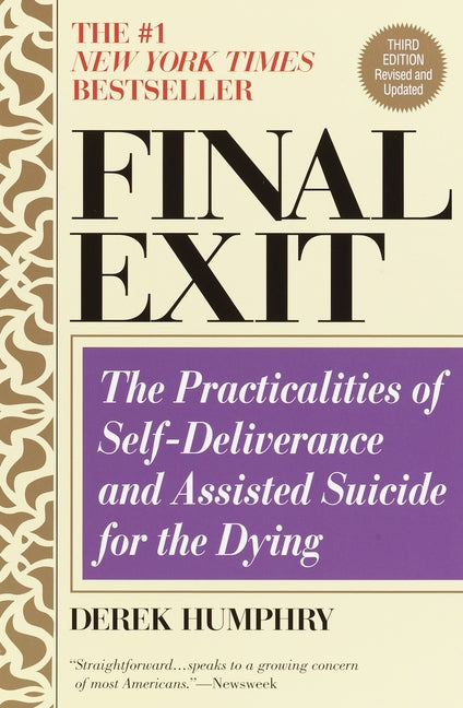 Final Exit (Third Edition): The Practicalities of Self-Deliverance and Assisted Suicide for the Dying (Revised)