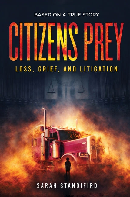Citizens Prey: Based on a True Story of Loss, Grief and Litigation