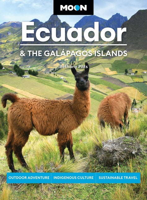 Moon Ecuador & the Galápagos Islands: Outdoor Adventure, Indigenous Culture, Sustainable Travel (Revised)