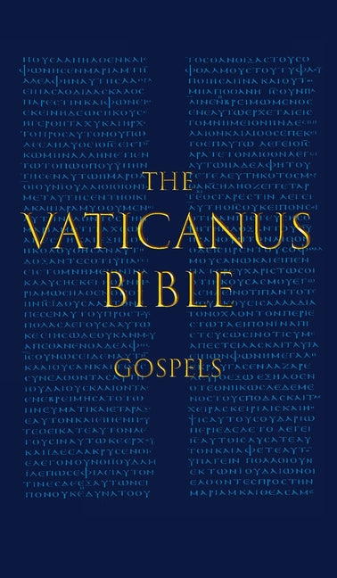 The Vaticanus Bible: GOSPELS: A Modified Pseudo-facsimile of the Four Gospels as found in the Greek New Testament of Codex Vaticanus (Vat.gr. 1209)