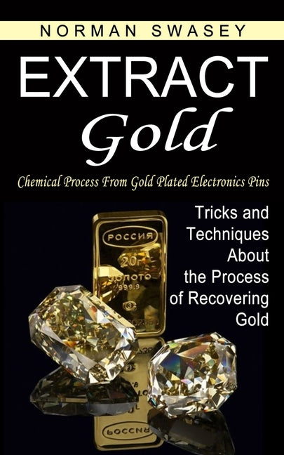 Extract Gold: Chemical Process From Gold Plated Electronics Pins (Tricks and Techniques About the Process of Recovering Gold)