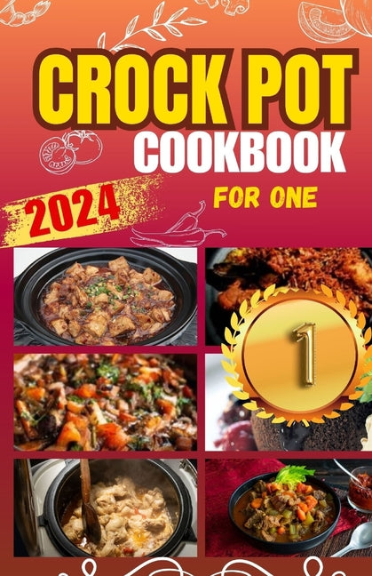 Crockpot Cookbook For One: Discover 50 Simple and Flavorful Slow Cooker Recipes for Every Meal