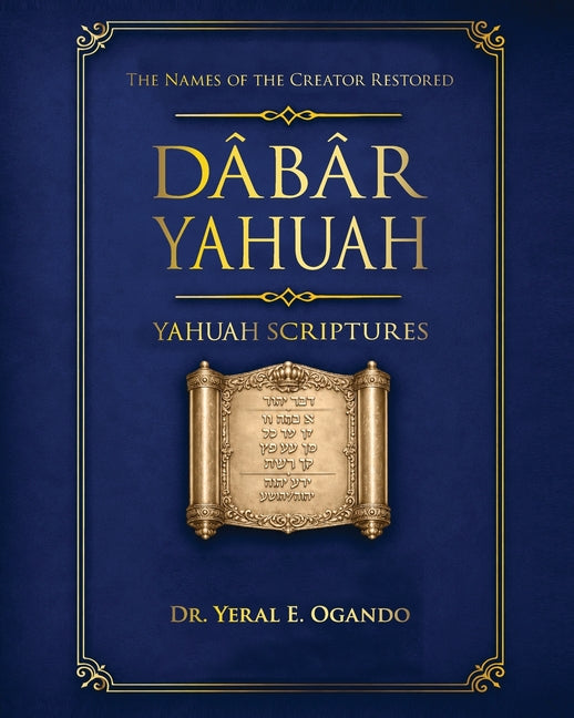 Dabar Yahuah - Yahuah Scriptures: Yahuah's Name Fully Restored