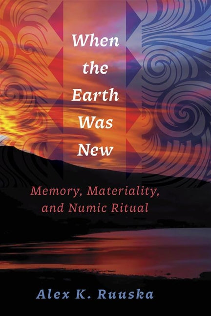 When the Earth Was New: Memory, Materiality, and Numic Ritual