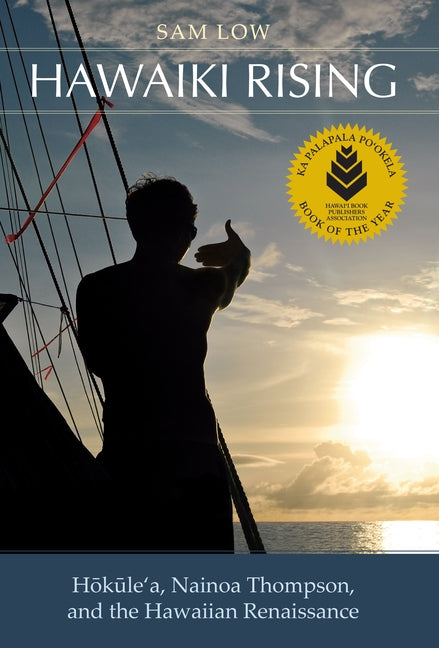 Hawaiki Rising: Haokaulea, Nainoa Thompson, and the Hawaiian Renaissance