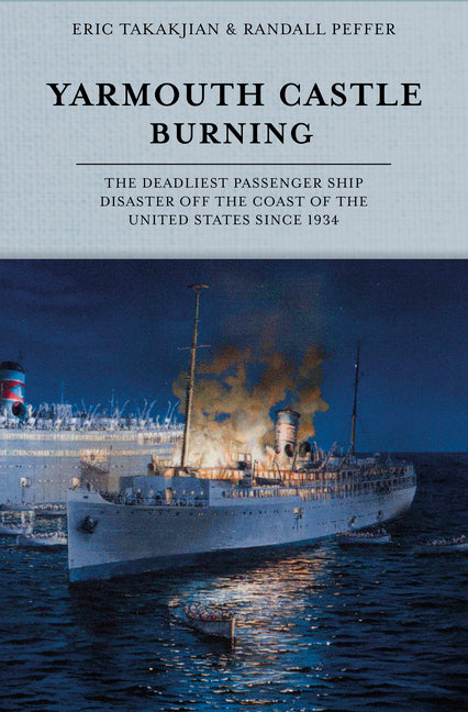 Yarmouth Castle Burning: The Deadliest Passenger Ship Disaster Off the Coast of the United States Since 1934