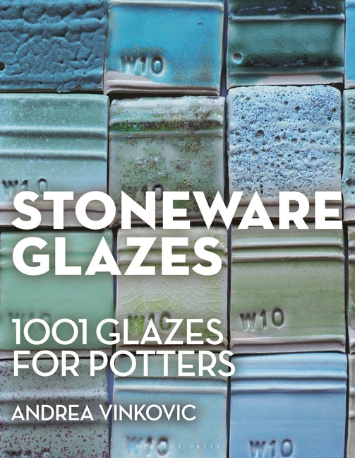Stoneware Glazes: 1001 Recipes for Potters