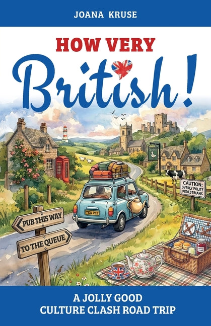 HOW VERY BRITISH! A Jolly Good Culture Clash Road Trip