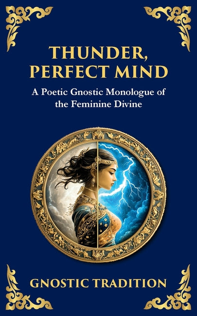 Thunder, Perfect Mind: Mystical Wisdom of the Divine Feminine