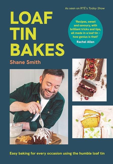 Loaf Tin Bakes: Easy Baking for Every Occasion Using the Humble Loaf Tin