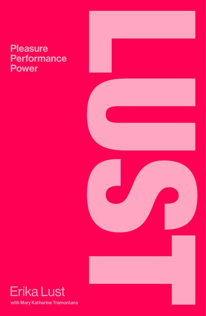 Lust: Pleasure, Performance, Power