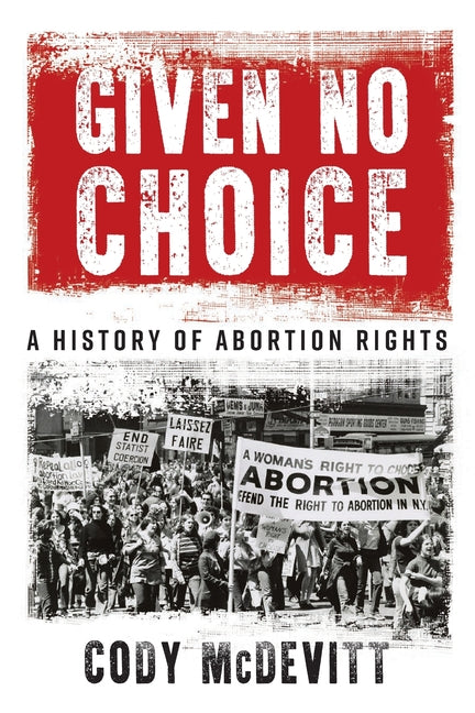 Given No Choice: A History of Abortion Rights