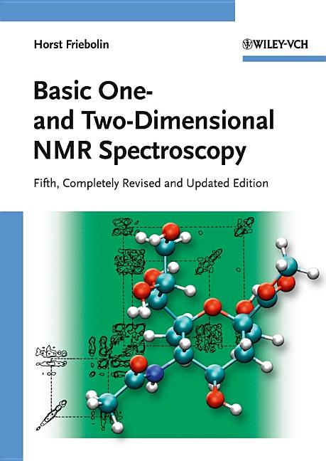 Basic One- and Two-Dimensional NMR Spectroscopy (Revised, Enlarged)