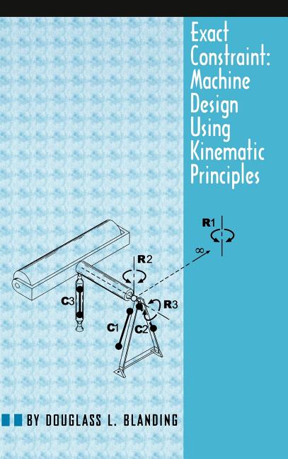 Exact Constraint: Machine Design Using Kinematic Processing