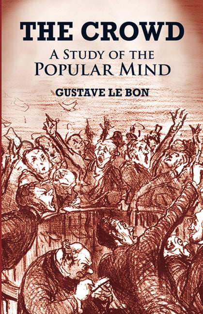 The Crowd: A Study of the Popular Mind