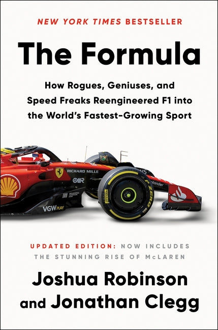 The Formula: How Rogues, Geniuses, and Speed Freaks Reengineered F1 Into the World's Fastest-Growing Sport