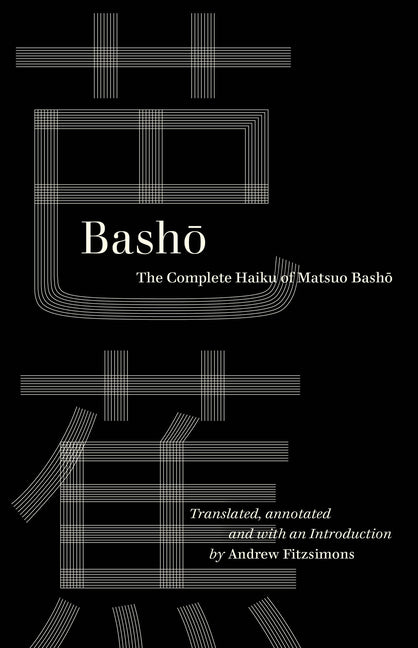 Basho: The Complete Haiku of Matsuo Basho
