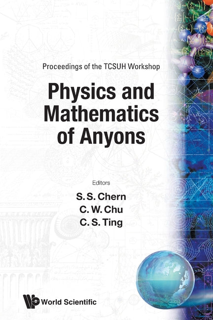 Physics & Mathematics of Anyons (P: Proceedings of the TCSUH Workshop - TCSUH Workshop on Physics and Mathematics of Anyons