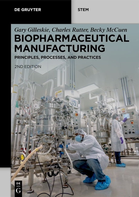 Biopharmaceutical Manufacturing: Principles, Processes, and Practices (Completely Revised and Extended)