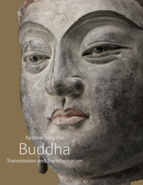 Approaching the Buddha: Transmission and Transformation