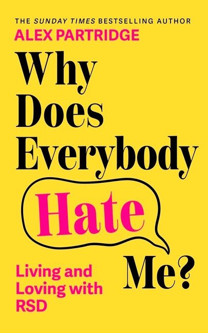 Why Does Everybody Hate Me?: Living and Loving with Rejection Sensitivity Dysphoria