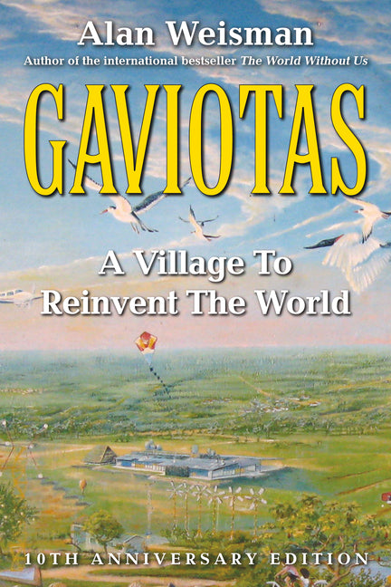 Gaviotas: A Village to Reinvent the World, 2nd Edition (Anniversary)
