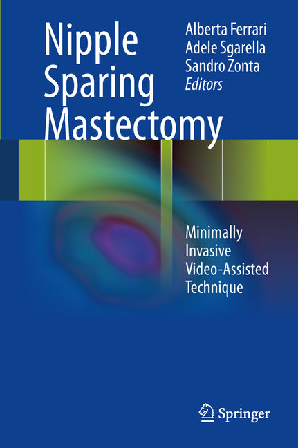 Nipple Sparing Mastectomy: Minimally Invasive Video-Assisted Technique (2013)