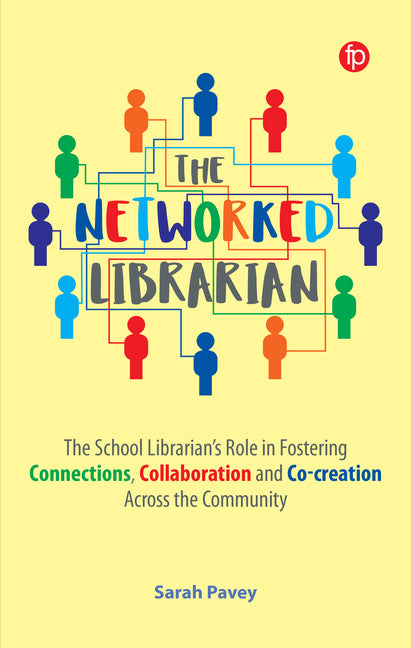 The Networked Librarian: The School Librarian's Role in Fostering Connections, Collaboration and Co-Creation Across the Community