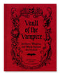 Vault of the Vampire: Artifacts, Weapons, and Wards Against the Undead