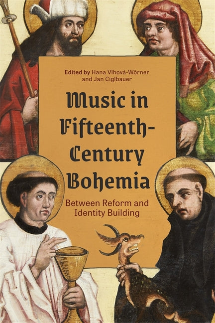 Music in Fifteenth-Century Bohemia: Between Reform and Identity Building