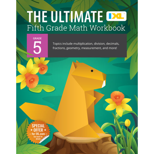 The Ultimate Grade 5 Math Workbook: Decimals, Fractions, Multiplication, Long Division, Geometry, Measurement, Algebra Prep, Graphing, and Metric Units fo