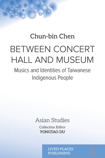 Between Concert Hall and Museum: Musics and Identities of Taiwanese Indigenous People