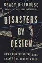 Disasters by Design: How Engineering Failures Shaped the Modern World